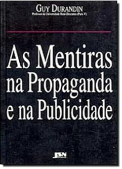 As Mentiras na Propaganda e na Guy Durandin